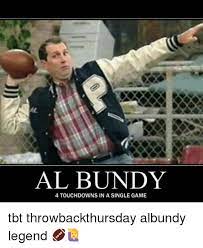 Patton high (which was later remained jacqueline onassis high. Al Bundy 4 Touchdowns In A Single Game Tbt Throwbackthursday Albundy Legend Meme On Me Me