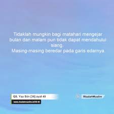 Surat yasin sangatlah keramat karena menerangkan tentang penciptaan manusia. Surah Yaa Siin Ayat 40 Qs 36 40 Tafsir Alquran Surah Nomor 36 Ayat 40