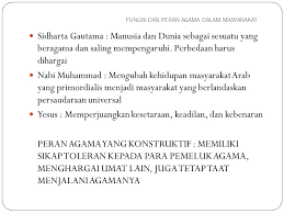 Akidah melahirkan manusia yang berfikiran terbuka, berpandangan jauh dan positif dalam kehidupan. Fungsi Dan Peran Agama Dalam Masyarakat Ppt Download