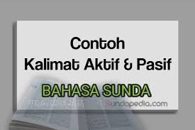Pada kalimat aktif, si subjek yang melakukan pekerjaan atau. 20 Contoh Kalimat Aktif Dan Pasif Bahasa Sunda Sundapedia Com