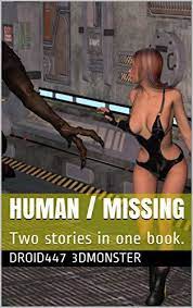 Human / MIssing: Two stories in one book. by Droid447 3DMonster | Goodreads