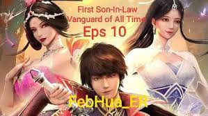 First Son-In-Law Vanguard of All Time Episode 10 [END] Subtitle Indonesia -  Bilibili