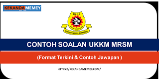 Contoh Soalan Ukkm Mrsm 2022 Format Terkini Contoh Jawapan Kekandamemey