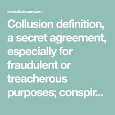Collusion Definition A Secret Agreement Especially For Fraudulent Or Treacherous Purposes Conspiracy Some Of His Definitions English Vocabulary Vocabulary