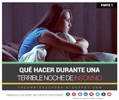 Que Hacer Durante Una Terrible Noche De Insomnio Parte 1 Tu Cambio Es Ahora
