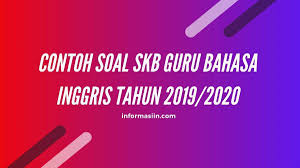 Contoh Soal Skb Guru Bahasa Inggris 2019 2020