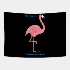 Flamingo famous quotes & sayings: Funny Pink Flamingo Quote Flamingo Tapestry Teepublic