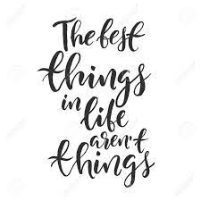 Brush Pen Lettering The Best Things In Life Aren T Things Royalty Free Cliparts Vectors And Stock Illustration Image 95602806
