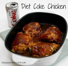Diet Coke Chicken Step Away From The Carbs Coke Chicken Chicken Diet Low Carbohydrate Diet