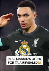 Real Madrid's Offer for Trent Alexander-Arnold Revealed