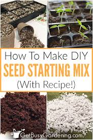 Conserve up to 60% of water, nutrients and time by utilizing more efficient methods. How To Make Your Own Diy Seed Starting Mix With Recipe