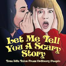 Let me tell you a Scary Story