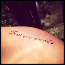 Trust Your Journey Tattoo Journey Tattoo Tattoos Tattoo Quotes