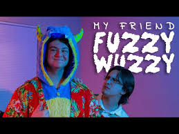 My Friend Fuzzy Wuzzy