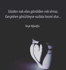 Gozden Irak Olan Gonulden Irak Olmaz Gercekten Gonuldeyse Vuslata Hasret Olur Nese Agaoglu Kaynak I Uzun Mesafe Ask Ozlu Sozler Ilham Verici Sozler