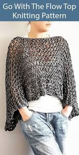 Knitting Pattern For Go With The Flow Top Versatile Openwork Cropped Top Can Be Worn Over A Dress Tank Knitted Poncho Knitting Knitting Patterns Free Scarf