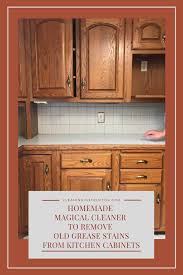 Homemade Magical Cleaner To Remove Old Grease Stains From Kitchen Cabinets In 2020 Kitchen Cabinets Grease Stains Old Kitchen Cabinets