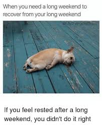 I Hope Your 3 Day Weekend Was So Great You Woke Up Exhausted This Morning Go Out And Make It A Great Tuesday How Are You Feeling Long Weekend Weekend