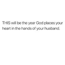Your Heart Won T Just Be In The Hands Of Any Man Only Your Husband Everything You Ve Been Through W Godly Relationship Quotes About God To My Future Husband