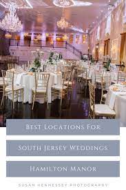 Best Wedding Venues In South Jersey By Susan Hennessey Photography Wedding Venues Best Wedding Venues North Jersey Wedding Venues