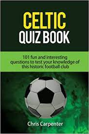 We're about to find out if you know all about greek gods, green eggs and ham, and zach galifianakis. Celtic Quiz Book 101 Interesting Questions About Celtic Football Club Carpenter Chris Perella James Colquhoun Callum 9781719899284 Amazon Com Books