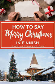 Everyone knows santa claus comes from finland, but there's more to a traditional finnish christmas than saint nick and the presents he brings. 10 Unique Ways To Say Merry Christmas In Finnish Merry Christmas Finnish Nordic Christmas
