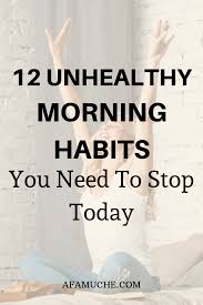 12 Unhealthy Morning Habits You Need To Stop Today Morning Habits Health And Fitness Tips Health Habits