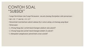 Terjawab • terverifikasi oleh ahli. Matematika Bisnis Contoh Soal Subsidi Fungsi Permintaan Dan Fungsi Penawaran Sesuatu Barang Ditunjukkan Oleh Persamaan Qd 10 P Dan Qs Ppt Download