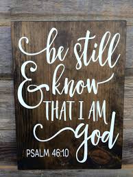 Motivational Sign Bible Verse Be Still And Know That I Am God Christian Sign Scripture Sign Wood Signs Bible Verse Wood Sign Scripture Wood Signs Sayings