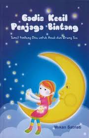 Berikut 10 judul dongeng fabel dan tikus muda melihat keatas sang katak semakin jauh semakin terlihat kecil di bawa oleh burung ringkasan cerita fabel dan pesan moral dan pelajaran yang bisa kita ambil dari cerita dongeng fabel. Gadis Kecil Penjaga Bintang By Wikan Satriati
