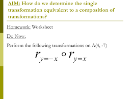 In this worksheet, we will practice finding the matrix of two or more consecutive linear transformations. Aim How Do We Determine The Single Transformation Equivalent To A
