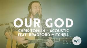 our god chris tomlin chord video feat bradford mitchell youtube