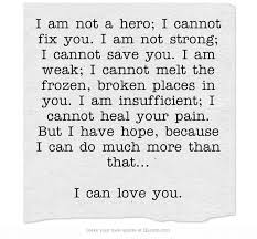 I Am Not A Hero I Cannot Fix You I Am Not Strong I Cannot Be Yourself Quotes Inspirational Words Quotes