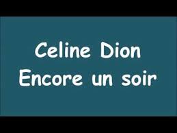 Celine Dion Encore Un Soir Avec Paroles Fr Lien Pour Le Karaoke Bon Chant A Tous Muziek