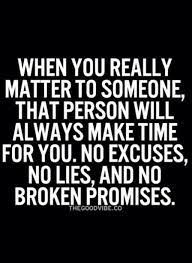 When You Really Matter To Someone That Person Will Smarts Make Time For You No Excuses No Lies Inspirational Quotes Pictures Love Quotes With Images Quotes