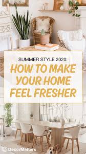 Summer Style 2020 How To Make Your Home Feel Fresher In 2020 Small House Interior Design Design Your Dream House Home Decor