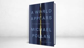 A World Appears' by Michael Pollan | Book Review - WSJ