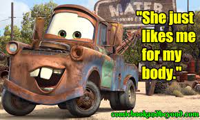 Get ready for the most hilarious, inspirational, and energizing quotes this side of route 66! 70 Mater Quotes From Cars That You Just Cannot Miss Comic Books Beyond