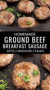 This Recipe For Ground Beef Breakfast Sausage Patties Shows You How To Turn Ground Beef Int Beef Sausage Recipes Ground Beef Breakfast Homemade Sausage Recipes