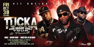 TUCKA ONE NIGHT ONLY VICKSBURG