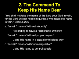You shall not take the name of the lord your god in vain, for the lord will not hold him guiltless who takes his name in vain (exodus 20:7, hbfv, which is similar to the kjv, nkjv and other translations) Ppt Part 1 The Name Is A Precious Gift Powerpoint Presentation Free Download Id 2252104
