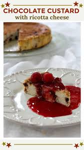 Chocolate Ricotta Custard With Raspberry Liqueur Sauce Recipe Custard Dessert Recipes Dessert Recipes Food