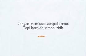 Orang yang sukses merupakan orang yang memiliki tekad untuk hidup, memberi dan berbagi. 50 Kata Kata Tentang Membaca Buku Dan Novel Sepositif