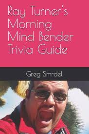 Community contributor can you beat your friends at this quiz? Ray Turner S Morning Mind Bender Trivia Guide Smrdel Greg Turner Ray 9781080936342 Amazon Com Books