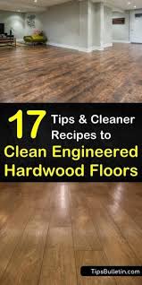 Learn The Best Methods For How To Clean Engineered Hardwood Floors With Gentle Cleaning Produc In 2020 Engineered Hardwood Flooring Hardwood Floors Engineered Hardwood