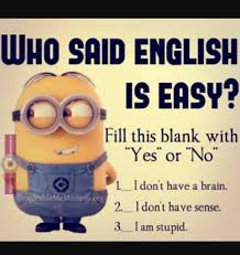 U Think English Is Easy Naahh Think Again Funny Minion Memes Funny Minion Pictures Funny Math Jokes