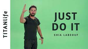 Shia Labeouf Just Do It Motivational Speech Video Motivational Speeches Just Do It Motivational Videos For Success