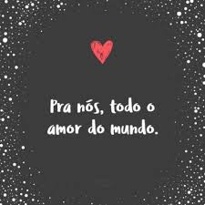 Pra Nos Todo O Amor Do Mundo Frases Curtas De Amor Frases Apaixonadas Para Namorado Frases Apaixonadas