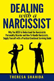 Narcissistic personality disorder treatment is centered around talk therapy, also called psychotherapy. Dealing With A Narcissist Why You Need To Understand The Narcissistic Personality Disorder And How To Handle Narcissists Supply Yourself With A Practical Emotional Survival Guide English Edition Ebook Shahida Theresa