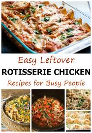 Easy Leftover Rotisserie Chicken Recipes For Busy People Rotisserie Chicken Recipes Leftover Recipes Using Rotisserie Chicken Cooked Chicken Recipes